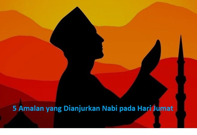 Ini 5 Amalan yang Dianjurkan Rasulullah saat Hari Jumat