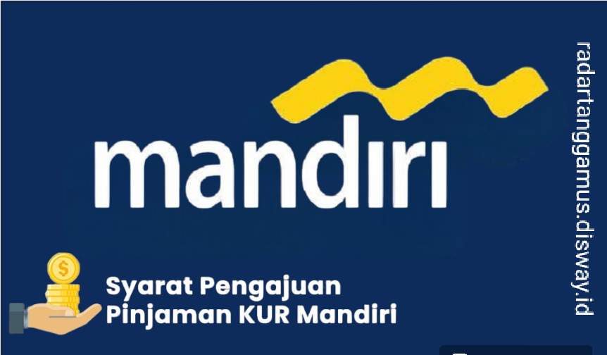 Simak Syarat Dan Ketentuan Pengajuan KUR Bank Mandiri