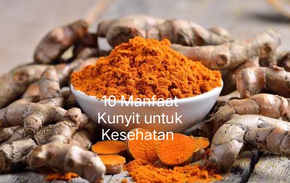 10 Manfaat Kunyit untuk Kesehatan