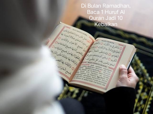 Pahala Membaca Al Quran di Bulan Ramadhan, 1 Huruf 10 Kebaikan