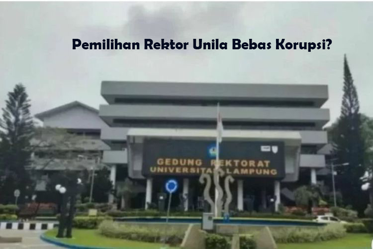 PEMILIHAN REKTOR, UNILA BEBAS KORUPSI?